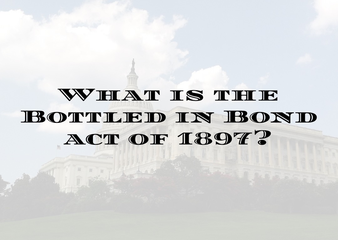 Bottled In Bond Act of 1897