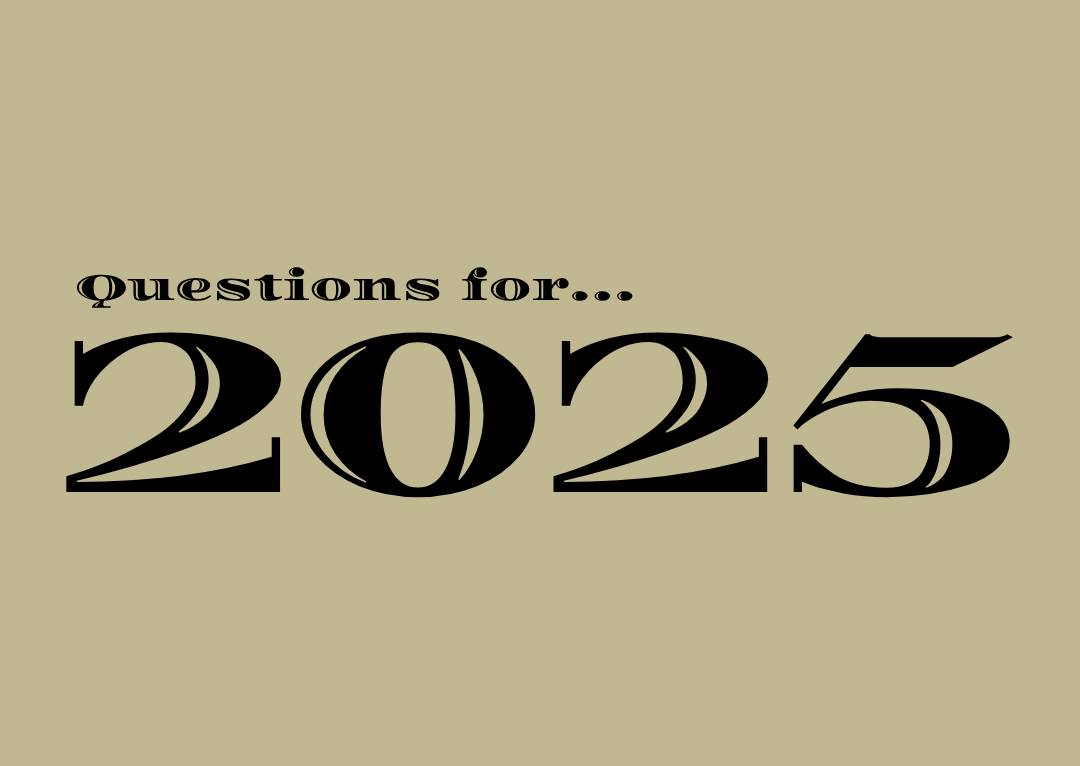 Questions for 2025